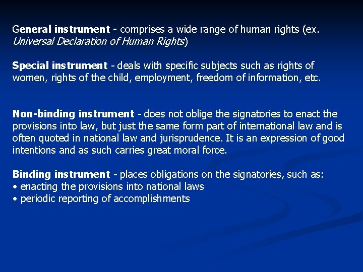 General instrument - comprises a wide range of human rights (ex. Universal Declaration of