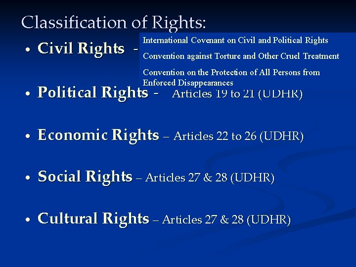 Classification of Rights: • International Covenant on Civil and Political Rights Civil Rights -