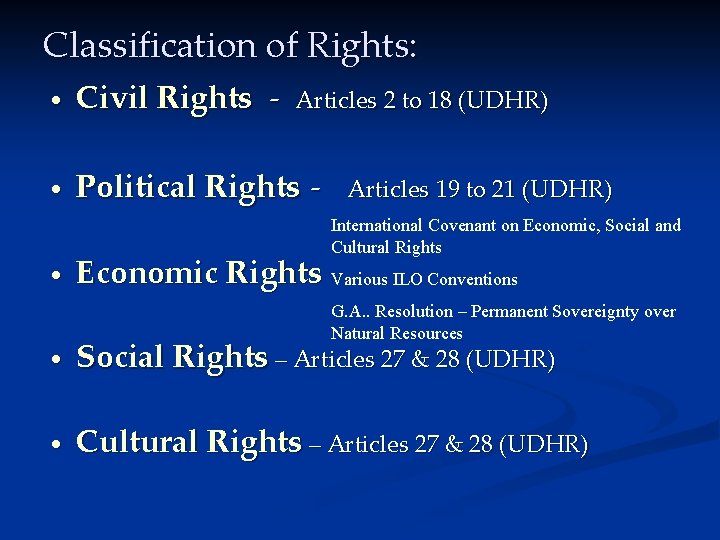Classification of Rights: • Civil Rights - • Political Rights - Articles 2 to