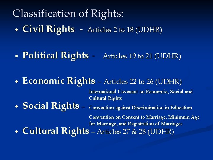 Classification of Rights: • Civil Rights - • Political Rights - • Economic Rights