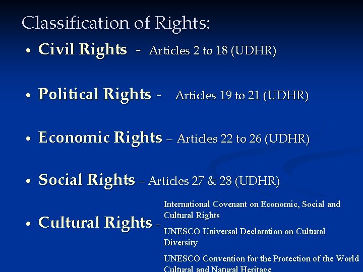 Classification of Rights: • Civil Rights - • Political Rights - • Economic Rights