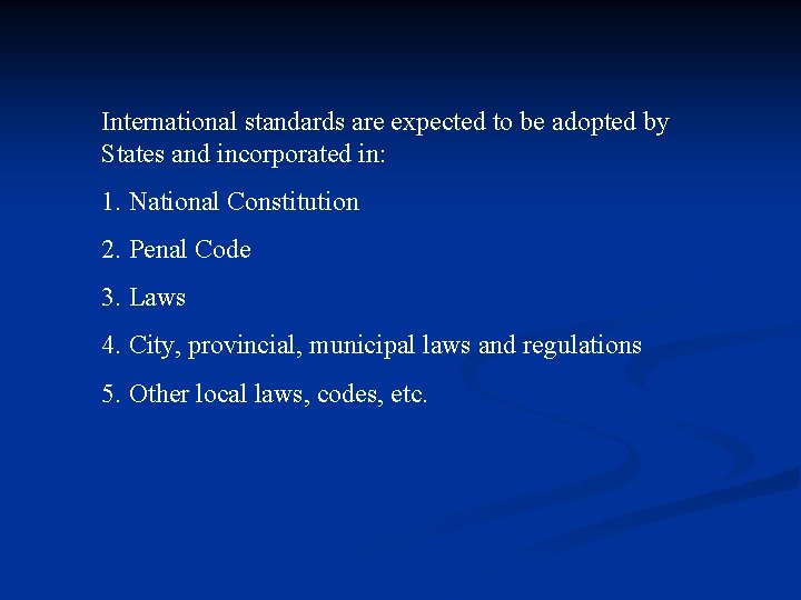 International standards are expected to be adopted by States and incorporated in: 1. National