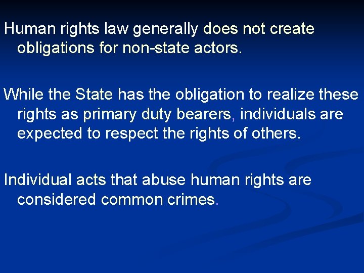 Human rights law generally does not create obligations for non-state actors. While the State