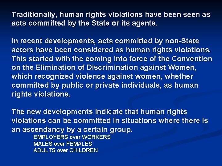 Traditionally, human rights violations have been seen as acts committed by the State or