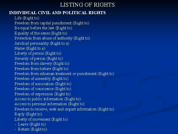 LISTING OF RIGHTS INDIVIDUAL CIVIL AND POLITICAL RIGHTS Life (Right to) Freedom from capital