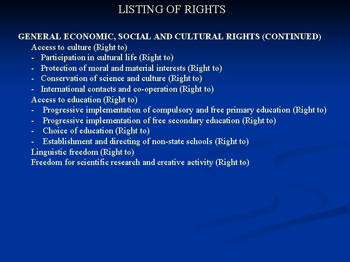 LISTING OF RIGHTS GENERAL ECONOMIC, SOCIAL AND CULTURAL RIGHTS (CONTINUED) Access to culture (Right