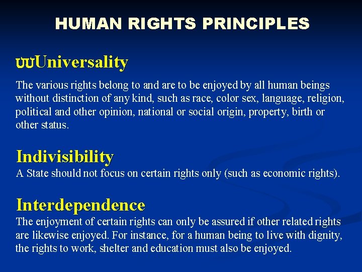 HUMAN RIGHTS PRINCIPLES UUUniversality The various rights belong to and are to be enjoyed