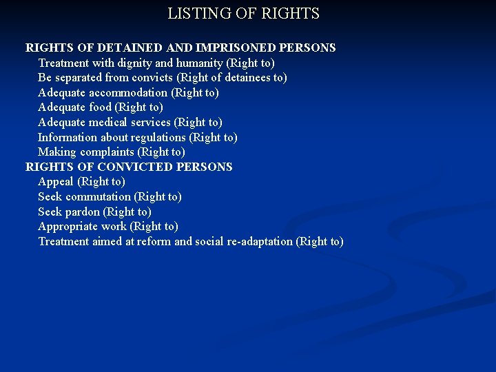 LISTING OF RIGHTS OF DETAINED AND IMPRISONED PERSONS Treatment with dignity and humanity (Right