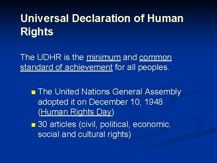 Universal Declaration of Human Rights The UDHR is the minimum and common standard of