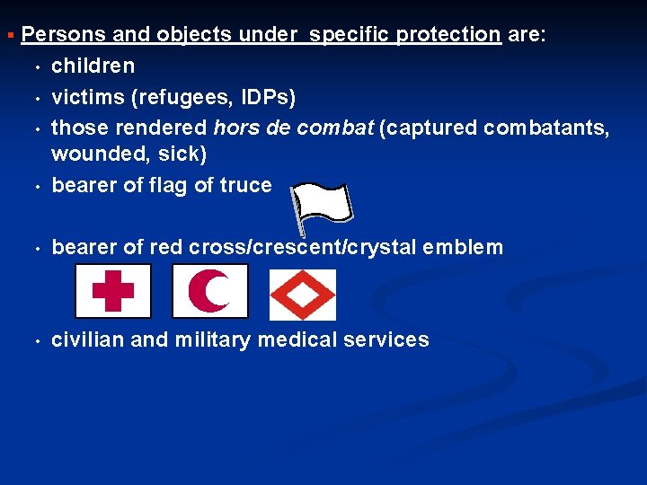 § Persons and objects under specific protection are: • children victims (refugees, IDPs) those