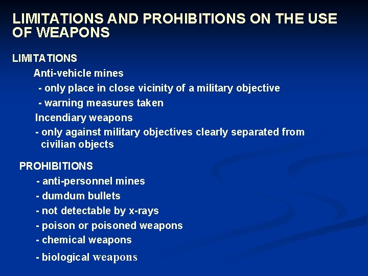 LIMITATIONS AND PROHIBITIONS ON THE USE OF WEAPONS LIMITATIONS Anti-vehicle mines - only place