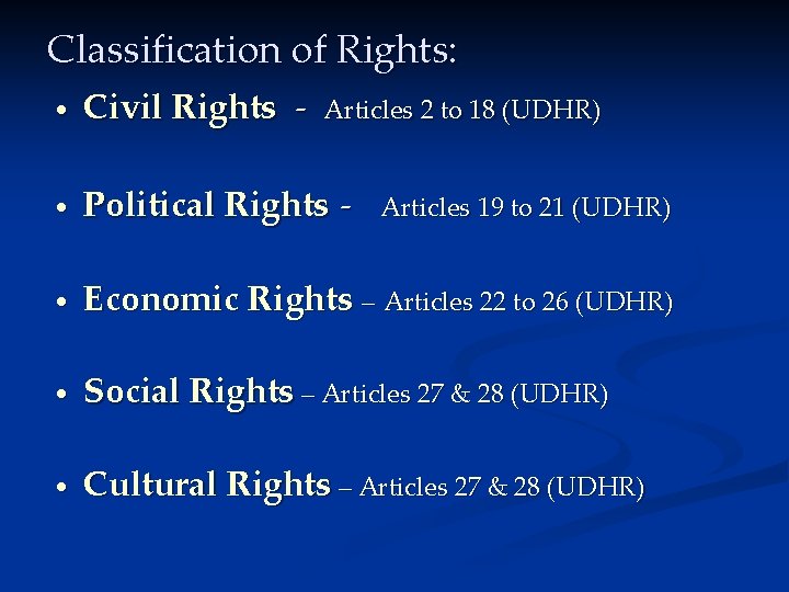 Classification of Rights: • Civil Rights - • Political Rights - • Economic Rights