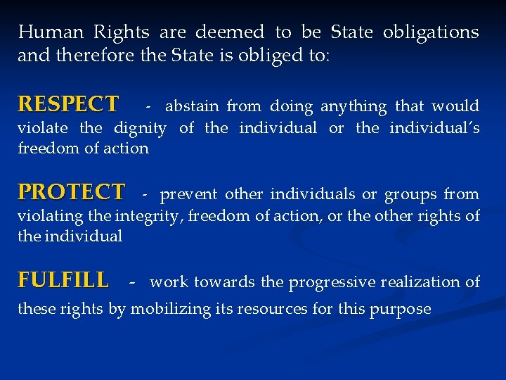 Human Rights are deemed to be State obligations and therefore the State is obliged
