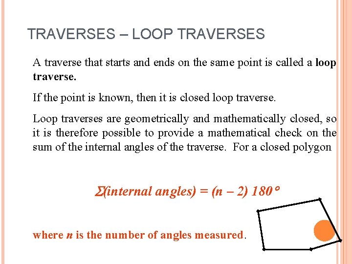 TRAVERSES – LOOP TRAVERSES A traverse that starts and ends on the same point