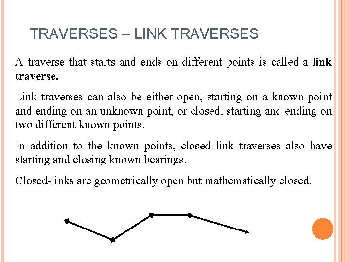 TRAVERSES – LINK TRAVERSES A traverse that starts and ends on different points is