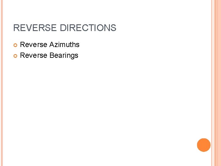 REVERSE DIRECTIONS Reverse Azimuths Reverse Bearings 