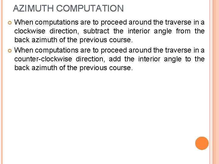 AZIMUTH COMPUTATION When computations are to proceed around the traverse in a clockwise direction,