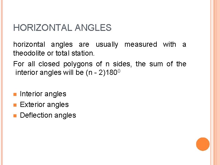 HORIZONTAL ANGLES horizontal angles are usually measured with a theodolite or total station. For