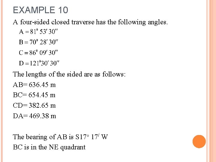 EXAMPLE 10 A four-sided closed traverse has the following angles. The lengths of the