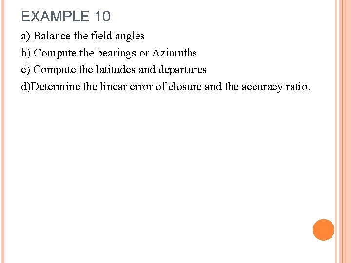 EXAMPLE 10 a) Balance the field angles b) Compute the bearings or Azimuths c)