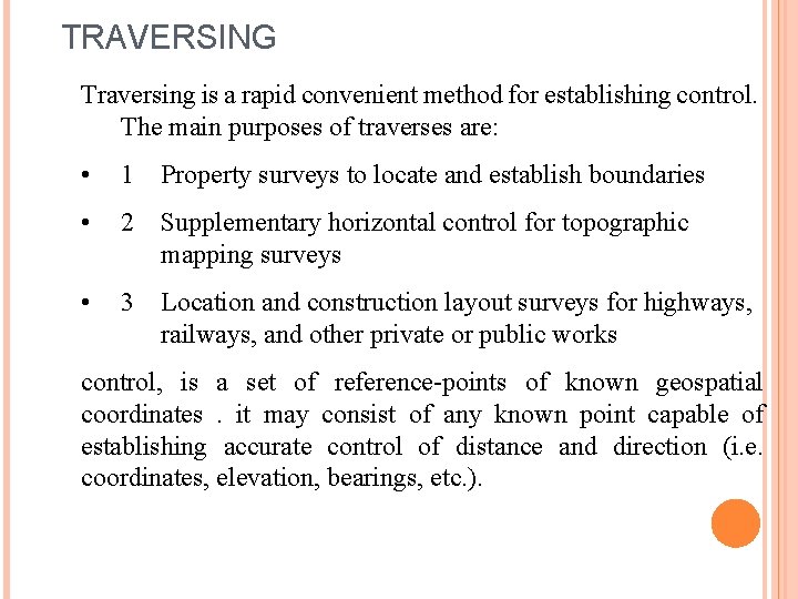 TRAVERSING Traversing is a rapid convenient method for establishing control. The main purposes of