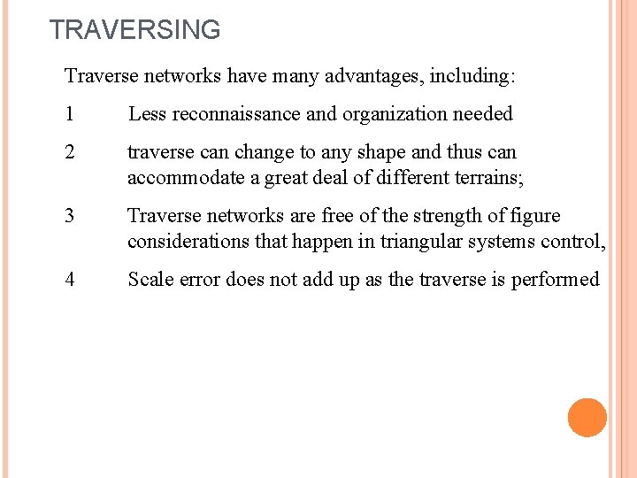 TRAVERSING Traverse networks have many advantages, including: 1 Less reconnaissance and organization needed 2
