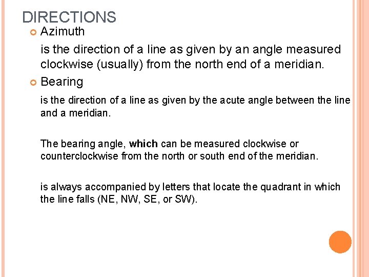 DIRECTIONS Azimuth is the direction of a line as given by an angle measured