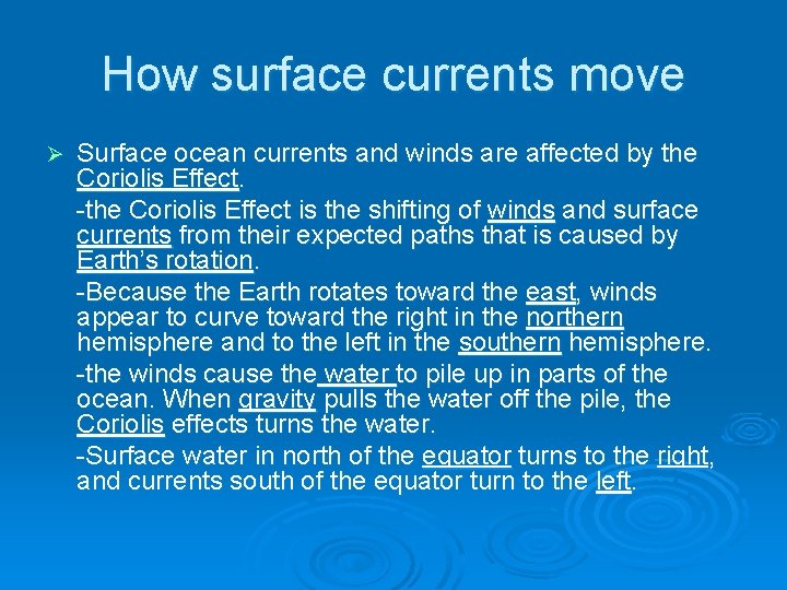How surface currents move Ø Surface ocean currents and winds are affected by the