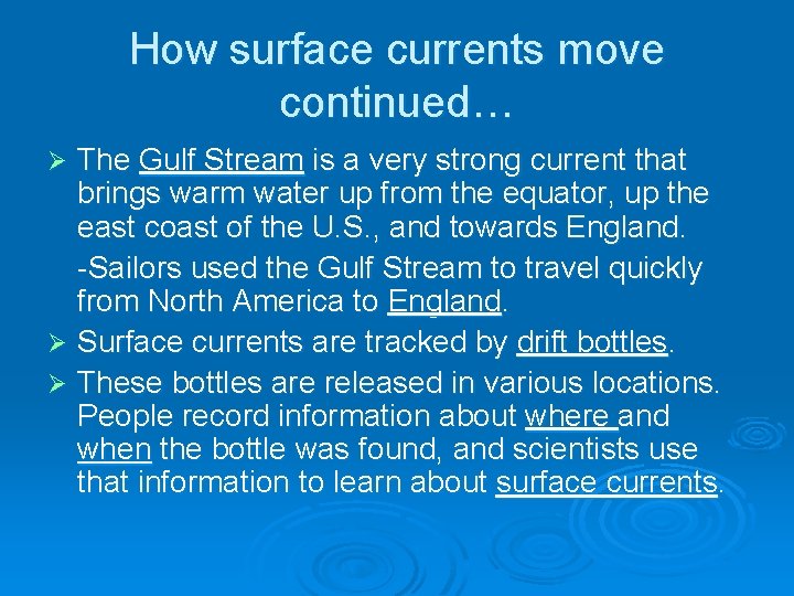 How surface currents move continued… The Gulf Stream is a very strong current that
