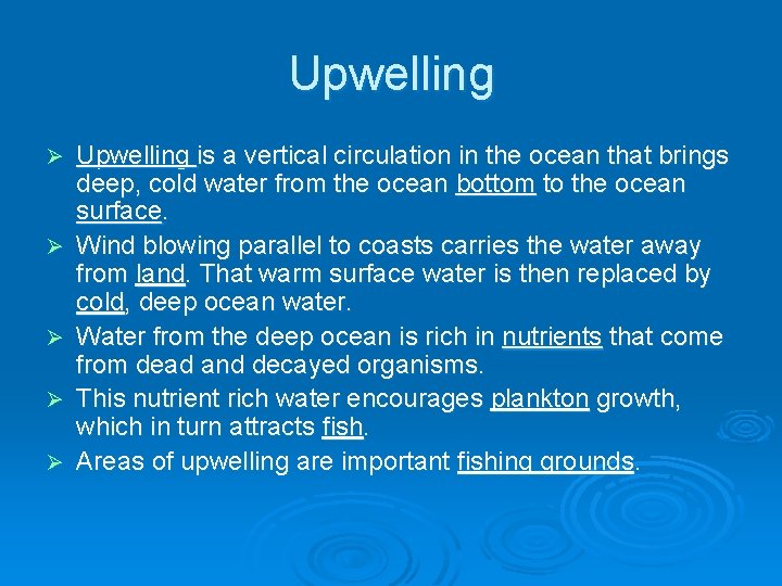 Upwelling Ø Ø Ø Upwelling is a vertical circulation in the ocean that brings