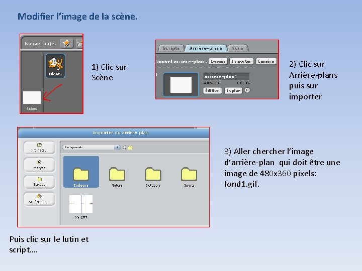 Modifier l’image de la scène. 1) Clic sur Scène 2) Clic sur Arrière-plans puis