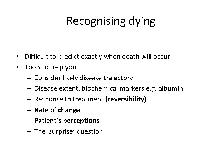 Recognising dying • Difficult to predict exactly when death will occur • Tools to