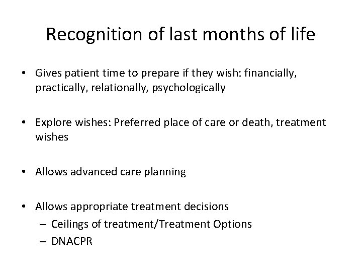Recognition of last months of life • Gives patient time to prepare if they