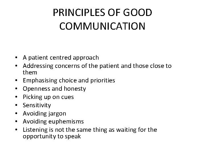 PRINCIPLES OF GOOD COMMUNICATION • A patient centred approach • Addressing concerns of the