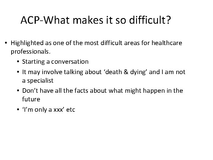 ACP-What makes it so difficult? • Highlighted as one of the most difficult areas