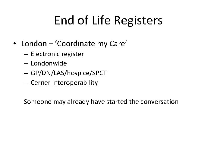 End of Life Registers • London – ‘Coordinate my Care’ – – Electronic register