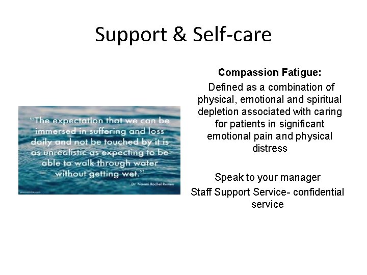 Support & Self-care Compassion Fatigue: Defined as a combination of physical, emotional and spiritual
