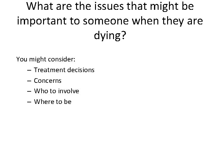 What are the issues that might be important to someone when they are dying?