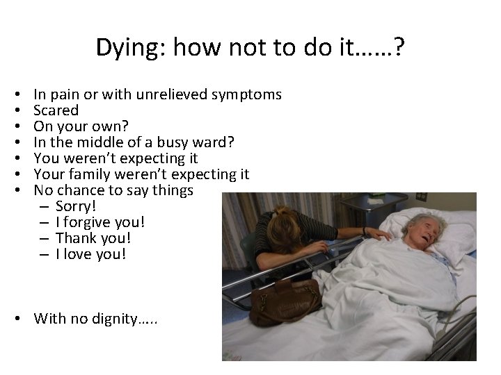 Dying: how not to do it……? • • In pain or with unrelieved symptoms