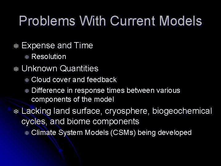 Problems With Current Models T Expense and Time T T Resolution Unknown Quantities Cloud