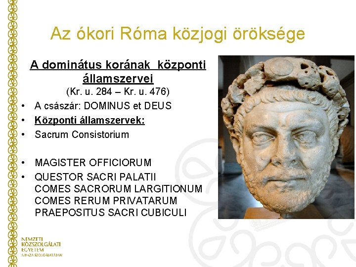 Az ókori Róma közjogi öröksége A dominátus korának központi államszervei (Kr. u. 284 –