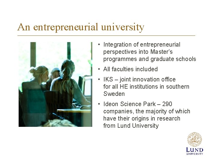 An entrepreneurial university • Integration of entrepreneurial perspectives into Master’s programmes and graduate schools