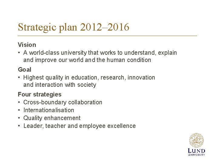 Strategic plan 2012– 2016 Vision • A world-class university that works to understand, explain