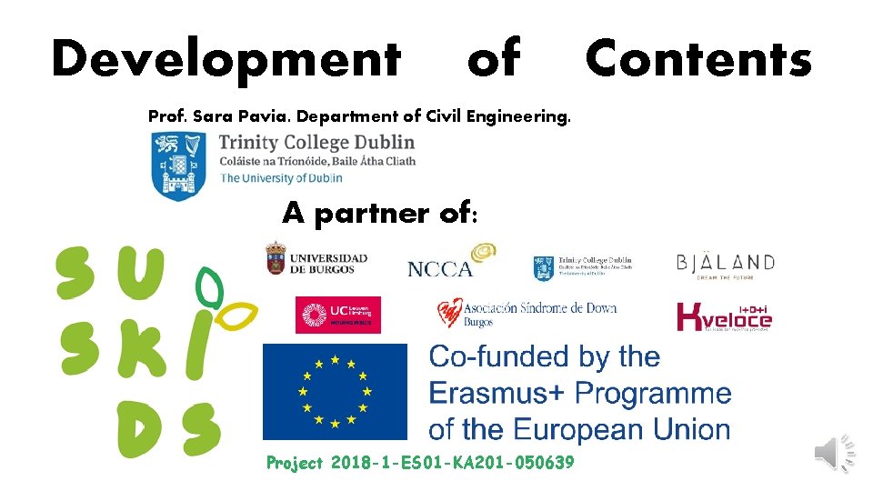 Development of Prof. Sara Pavia. Department of Civil Engineering. A partner of: Project 2018 Development of Prof. Sara Pavia. Department of Civil Engineering. A partner of: Project 2018