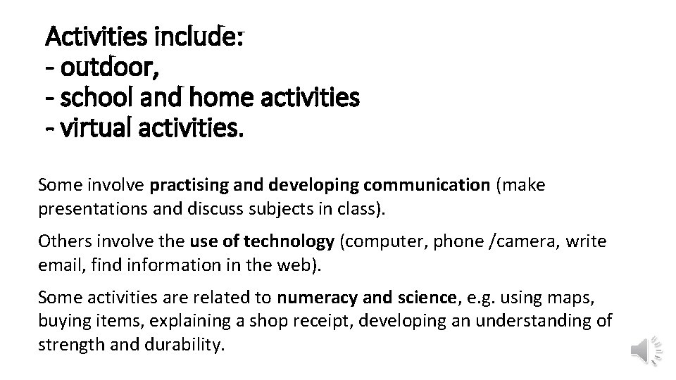 Activities include: - outdoor, - school and home activities - virtual activities. Some involve Activities include: - outdoor, - school and home activities - virtual activities. Some involve