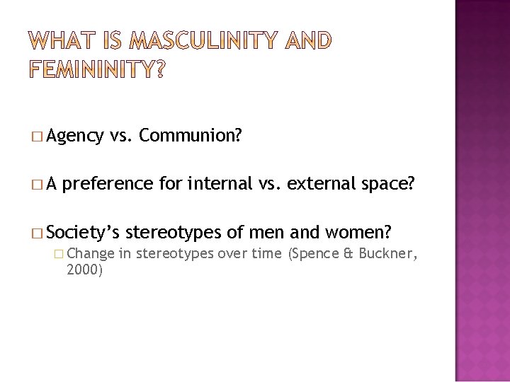� Agency �A vs. Communion? preference for internal vs. external space? � Society’s �