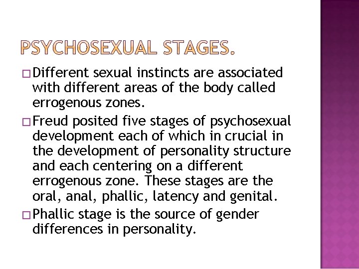 � Different sexual instincts are associated with different areas of the body called errogenous