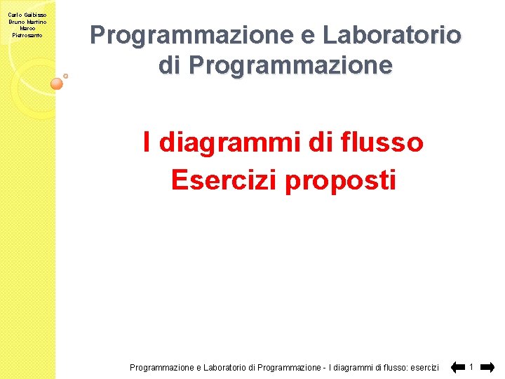 Carlo Gaibisso Bruno Martino Marco Pietrosanto Programmazione e Laboratorio di Programmazione I diagrammi di