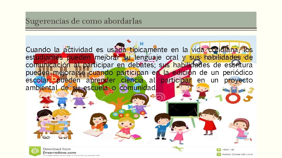 Sugerencias de como abordarlas Cuando la actividad es usada típicamente en la vida cotidiana,