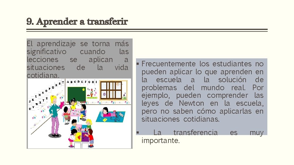 9. Aprender a transferir El aprendizaje se torna más significativo cuando las lecciones se
